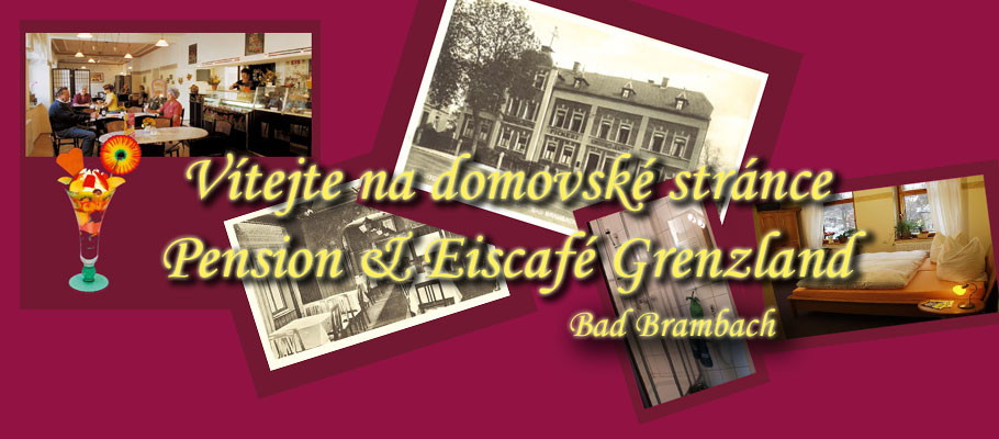 Vítejte na domovské stránce Pension & Eiscafé Grenzland